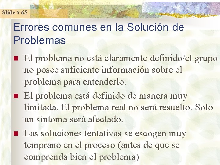 Slide # 65 Errores comunes en la Solución de Problemas n n n El