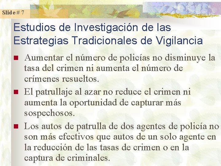 Slide # 7 Estudios de Investigación de las Estrategias Tradicionales de Vigilancia n n