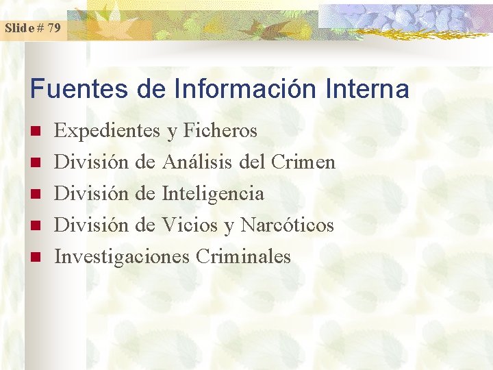 Slide # 79 Fuentes de Información Interna n n n Expedientes y Ficheros División
