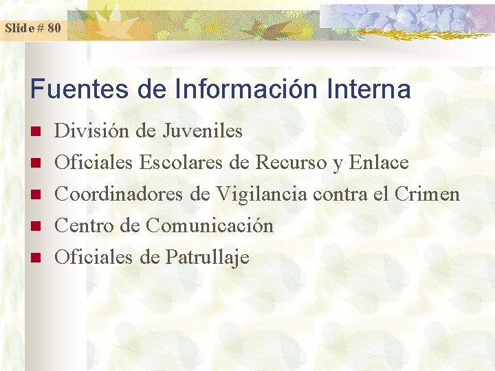 Slide # 80 Fuentes de Información Interna n n n División de Juveniles Oficiales