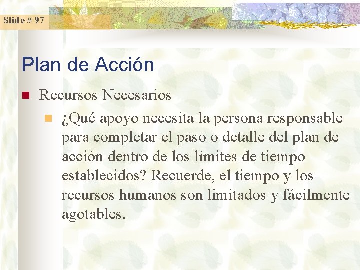 Slide # 97 Plan de Acción n Recursos Necesarios n ¿Qué apoyo necesita la