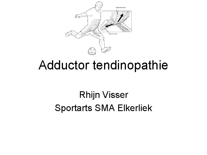 Adductor tendinopathie Rhijn Visser Sportarts SMA Elkerliek 