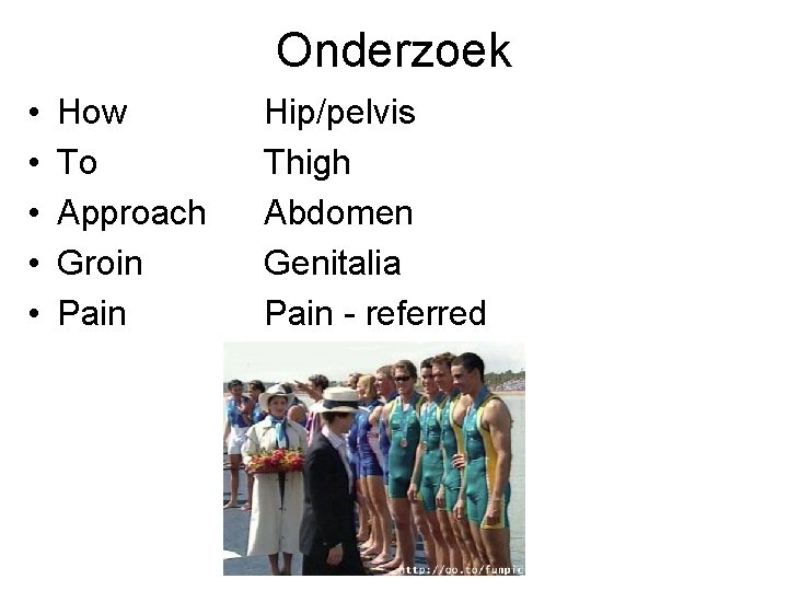 Onderzoek • • • How To Approach Groin Pain Hip/pelvis Thigh Abdomen Genitalia Pain