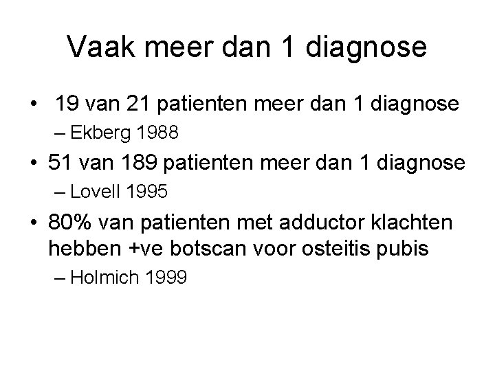 Vaak meer dan 1 diagnose • 19 van 21 patienten meer dan 1 diagnose