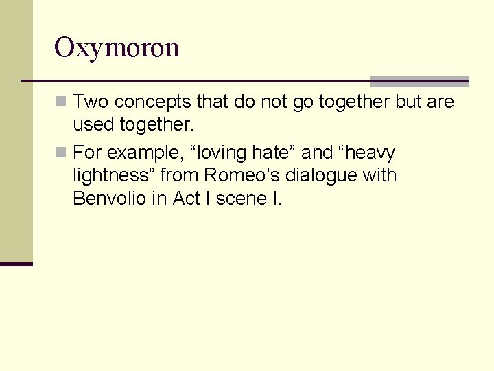 Oxymoron n Two concepts that do not go together but are used together. n
