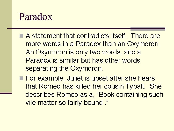 Paradox n A statement that contradicts itself. There are more words in a Paradox