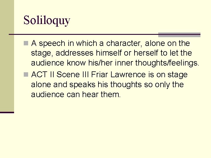 Soliloquy n A speech in which a character, alone on the stage, addresses himself