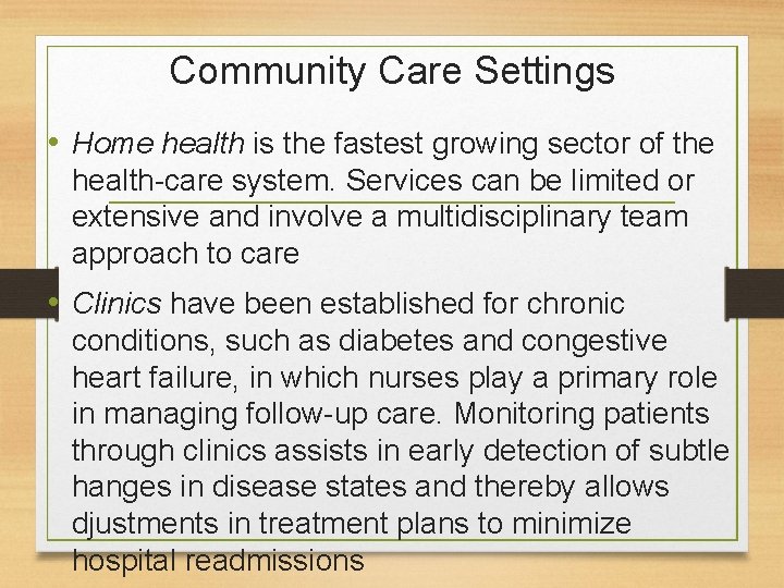 Community Care Settings • Home health is the fastest growing sector of the health-care