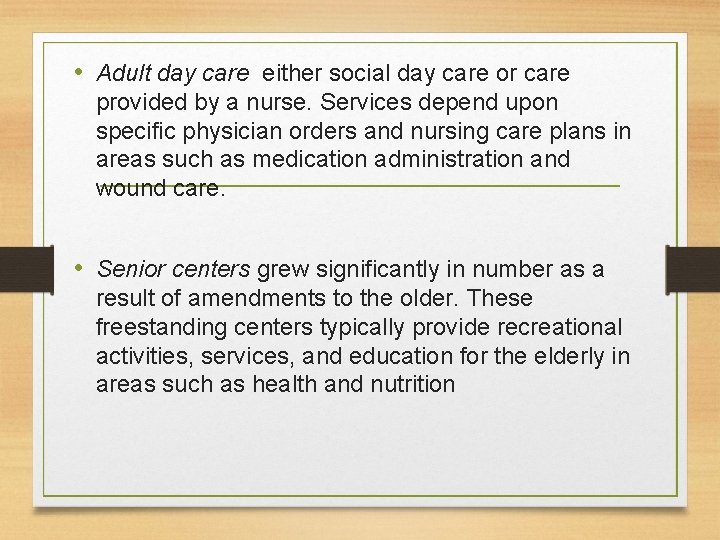  • Adult day care either social day care or care provided by a