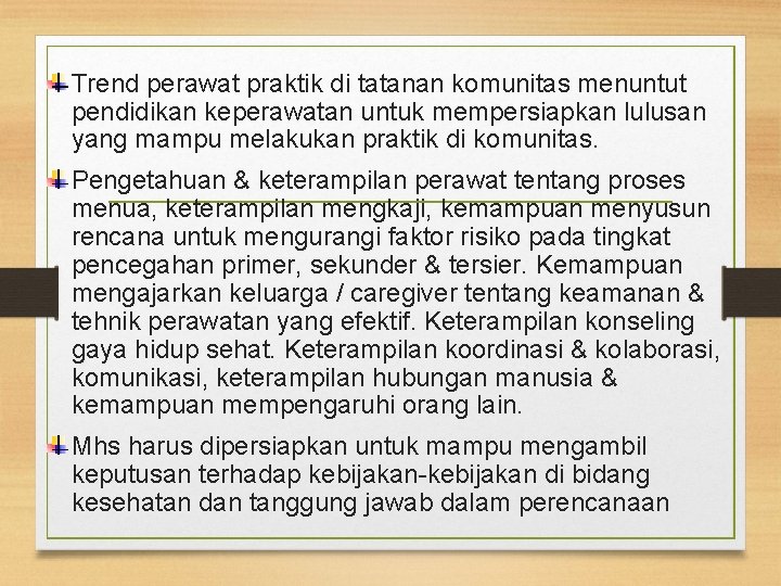 Trend perawat praktik di tatanan komunitas menuntut pendidikan keperawatan untuk mempersiapkan lulusan yang mampu