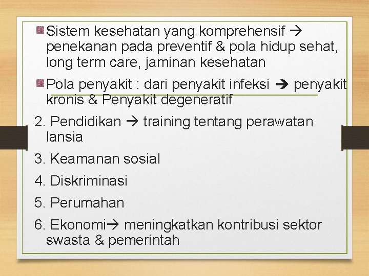 Sistem kesehatan yang komprehensif penekanan pada preventif & pola hidup sehat, long term care,
