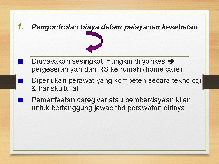 1. Pengontrolan biaya dalam pelayanan kesehatan Diupayakan sesingkat mungkin di yankes pergeseran yan dari