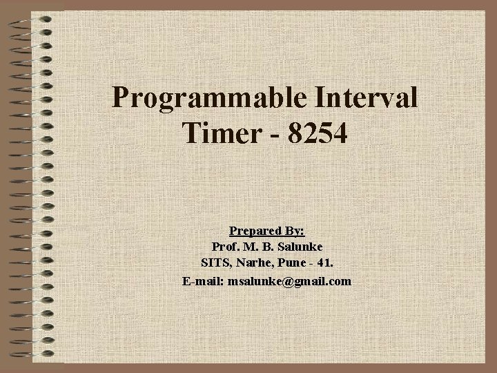 Programmable Interval Timer - 8254 Prepared By: Prof. M. B. Salunke SITS, Narhe, Pune