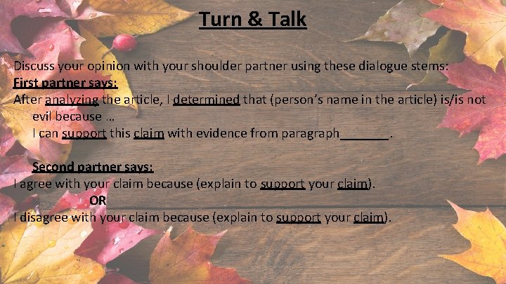 Turn & Talk Discuss your opinion with your shoulder partner using these dialogue stems:
