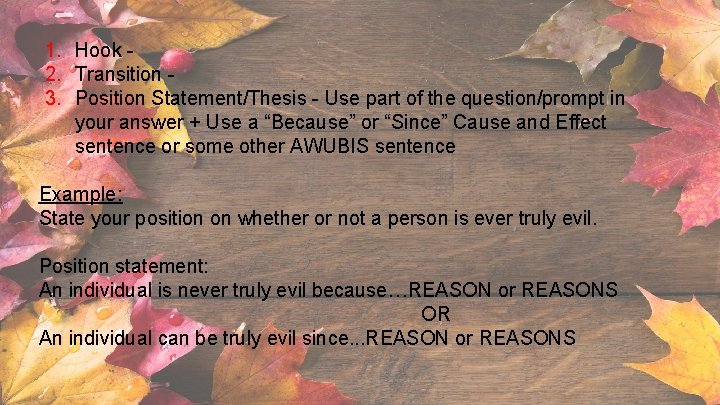 1. Hook 2. Transition 3. Position Statement/Thesis - Use part of the question/prompt in