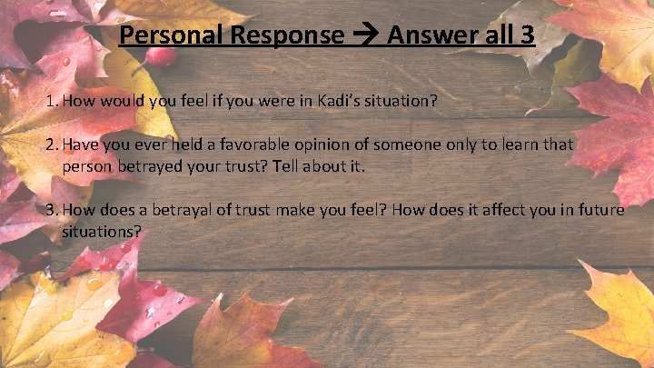 Personal Response Answer all 3 1. How would you feel if you were in