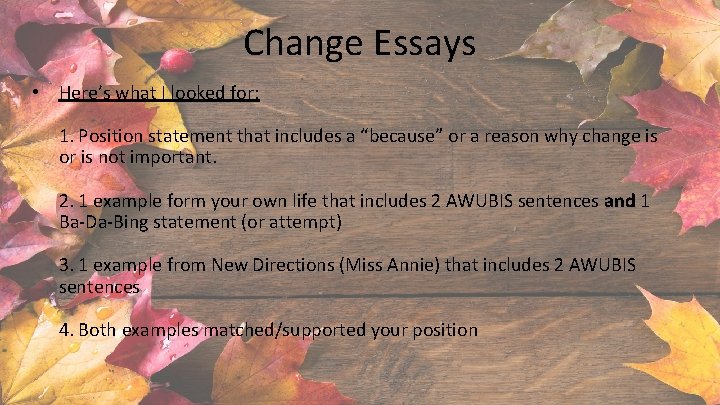 Change Essays • Here’s what I looked for: 1. Position statement that includes a