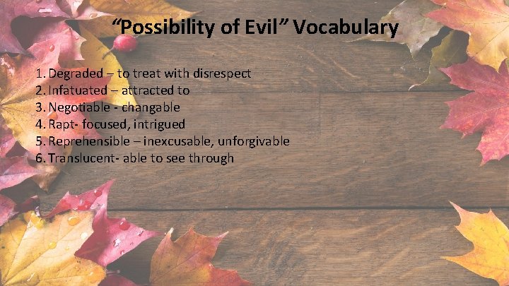 “Possibility of Evil” Vocabulary 1. Degraded – to treat with disrespect 2. Infatuated –