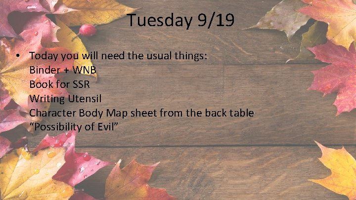 Tuesday 9/19 • Today you will need the usual things: Binder + WNB Book