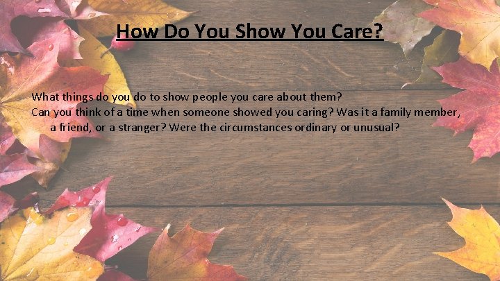 How Do You Show You Care? What things do you do to show people