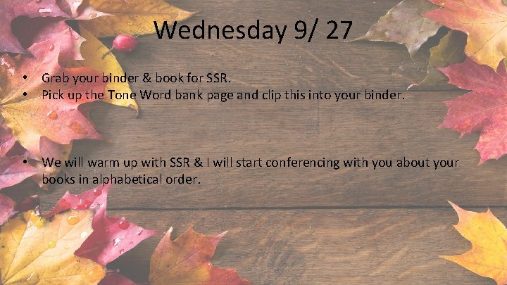 Wednesday 9/ 27 • Grab your binder & book for SSR. • Pick up