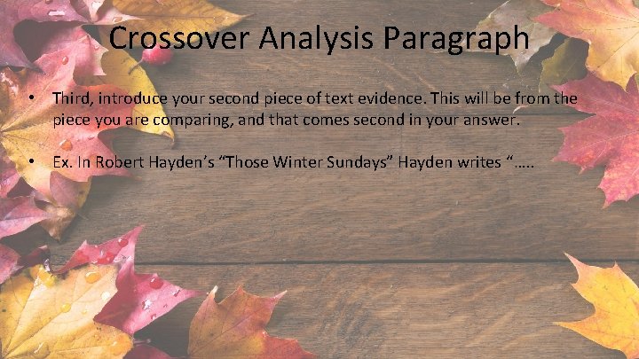 Crossover Analysis Paragraph • Third, introduce your second piece of text evidence. This will