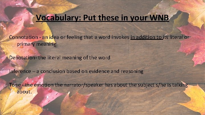 Vocabulary: Put these in your WNB Connotation - an idea or feeling that a