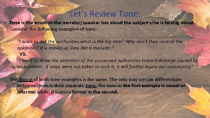 Let’s Review Tone: Tone is the emotion the narrator/speaker has about the subject s/he