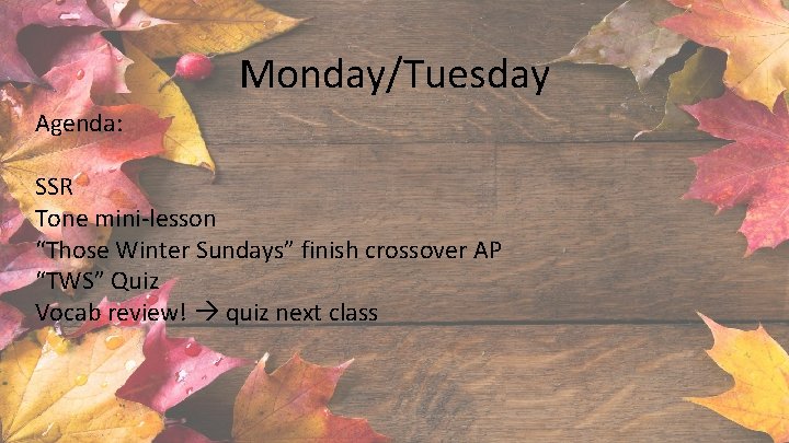 Monday/Tuesday Agenda: SSR Tone mini-lesson “Those Winter Sundays” finish crossover AP “TWS” Quiz Vocab