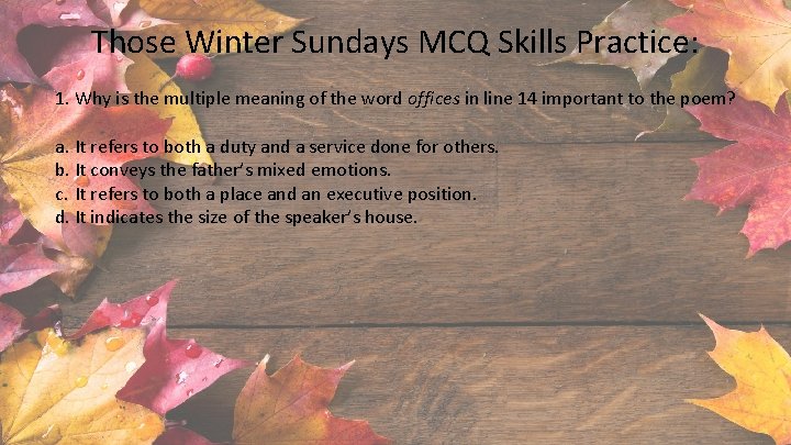 Those Winter Sundays MCQ Skills Practice: 1. Why is the multiple meaning of the