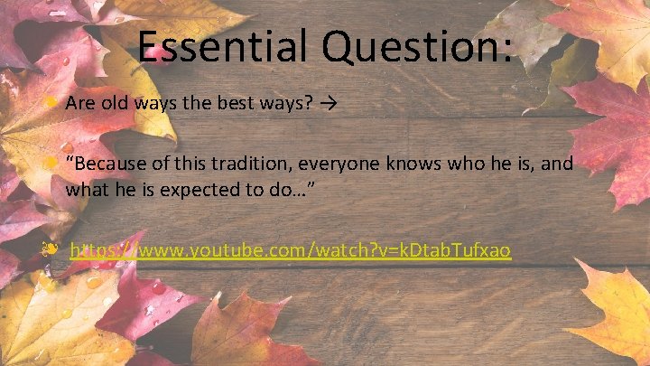 Essential Question: ❧ Are old ways the best ways? → ❧ “Because of this