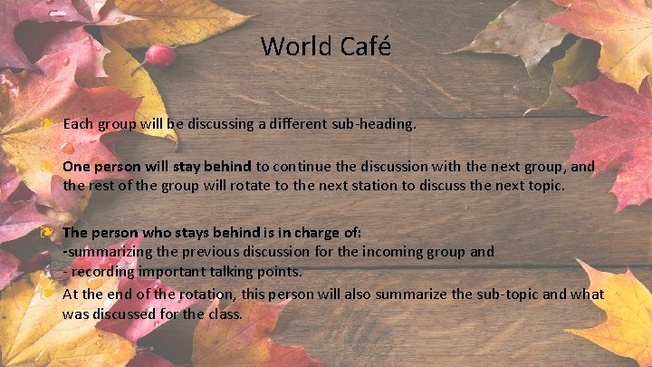 World Café ❧ Each group will be discussing a different sub-heading. ❧ One person