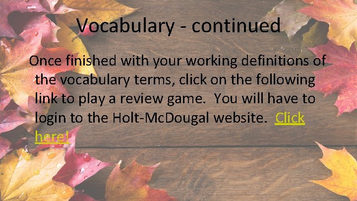 Vocabulary - continued Once finished with your working definitions of the vocabulary terms, click