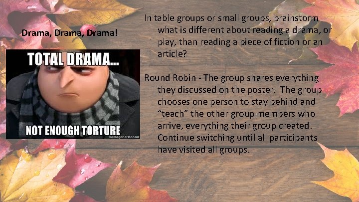 Drama, Drama! In table groups or small groups, brainstorm what is different about reading