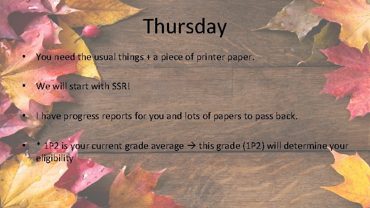 Thursday • You need the usual things + a piece of printer paper. •