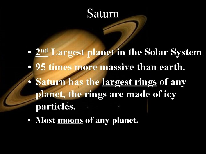 Saturn • 2 nd Largest planet in the Solar System • 95 times more