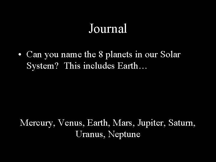 Journal • Can you name the 8 planets in our Solar System? This includes