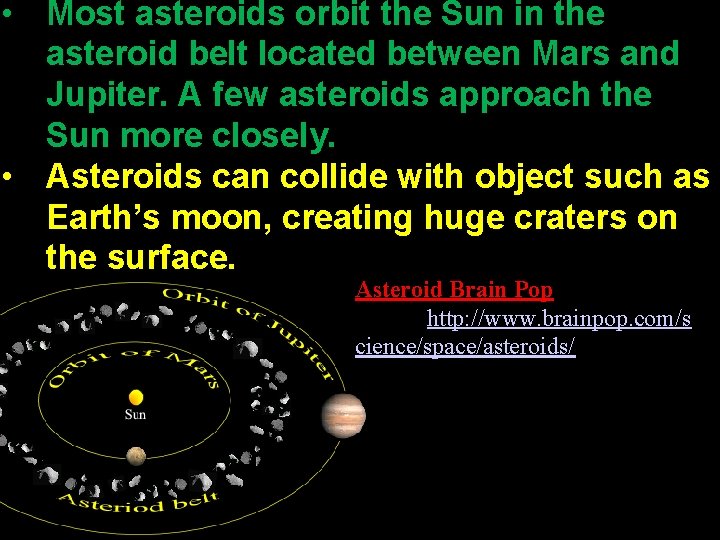  • Most asteroids orbit the Sun in the asteroid belt located between Mars