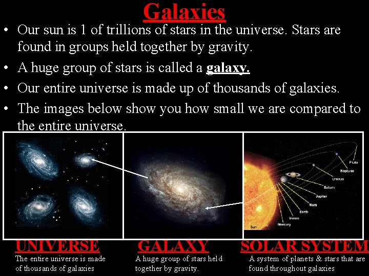 Galaxies • Our sun is 1 of trillions of stars in the universe. Stars