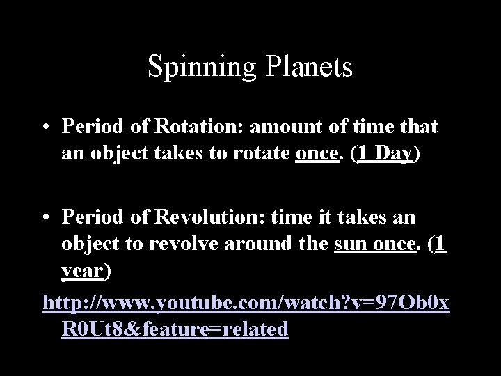 Spinning Planets • Period of Rotation: amount of time that an object takes to