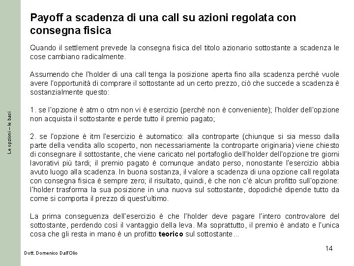 Payoff a scadenza di una call su azioni regolata consegna fisica Quando il settlement