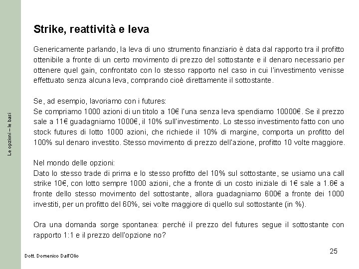 Strike, reattività e leva Le opzioni – le basi Genericamente parlando, la leva di