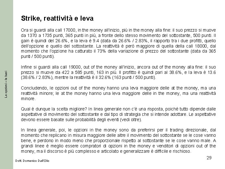 Strike, reattività e leva Le opzioni – le basi Ora si guardi alla call