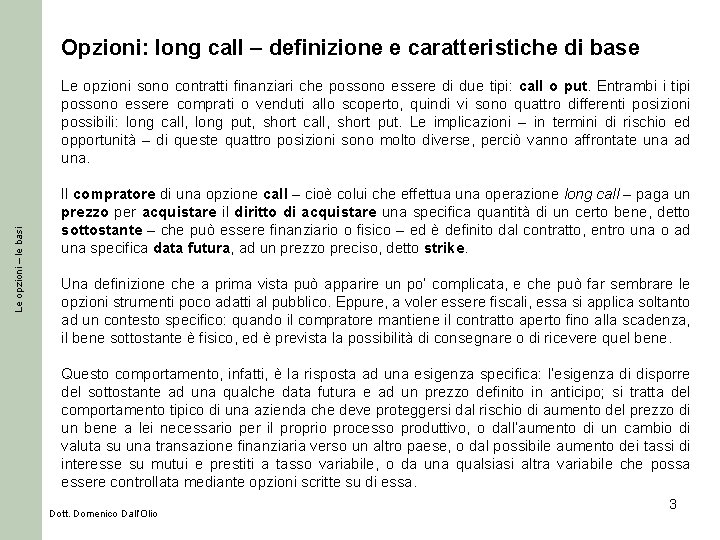 Opzioni: long call – definizione e caratteristiche di base Le opzioni – le basi