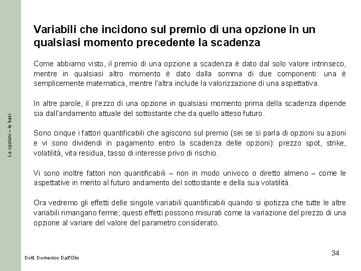 Variabili che incidono sul premio di una opzione in un qualsiasi momento precedente la