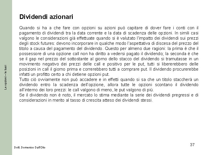 Le opzioni – le basi Dividendi azionari Quando si ha a che fare con