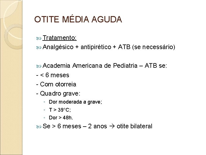 OTITE MÉDIA AGUDA Tratamento: Analgésico Academia + antipirético + ATB (se necessário) Americana de