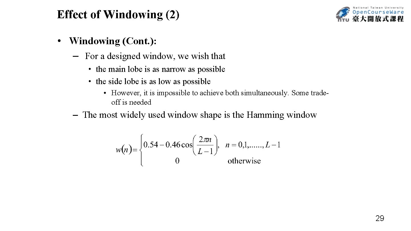 Effect of Windowing (2) • Windowing (Cont. ): – For a designed window, we