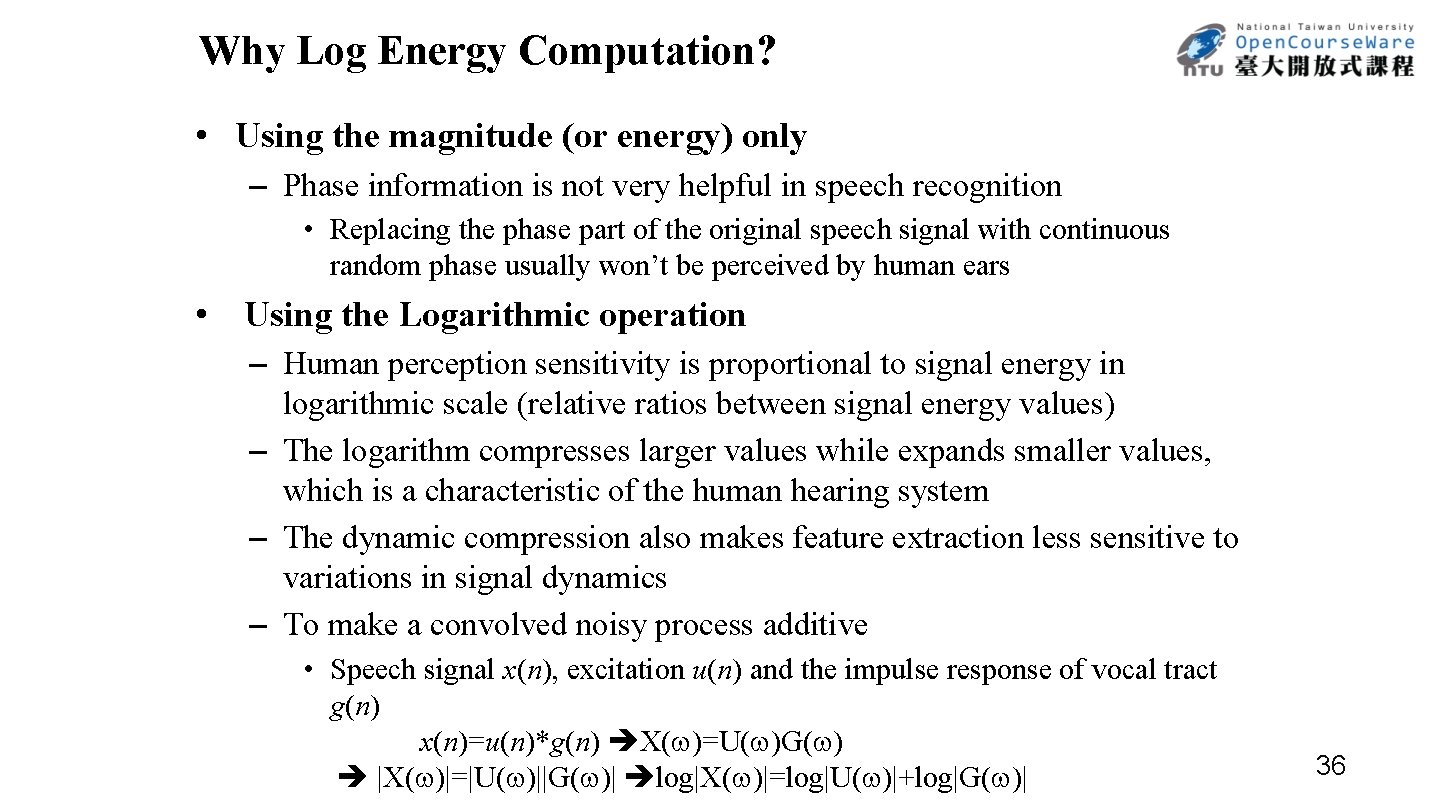 Why Log Energy Computation? • Using the magnitude (or energy) only – Phase information