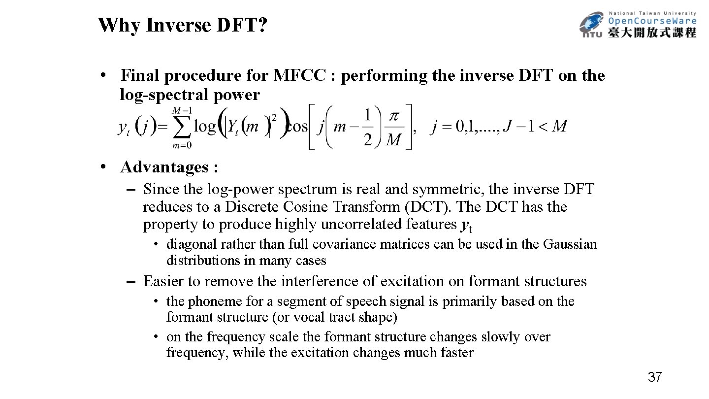 Why Inverse DFT? • Final procedure for MFCC : performing the inverse DFT on